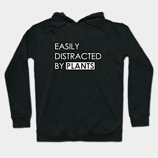 Easily Distracted By Plants Hoodie